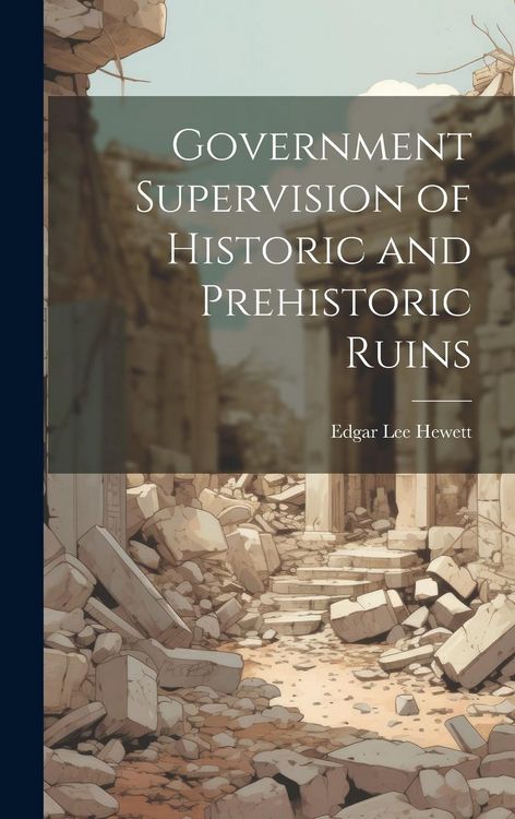 Produktbild: Government Supervision of Historic and Prehistoric Ruins