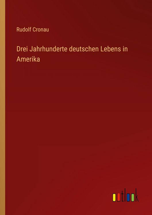 Produktbild: Drei Jahrhunderte deutschen Lebens in Amerika