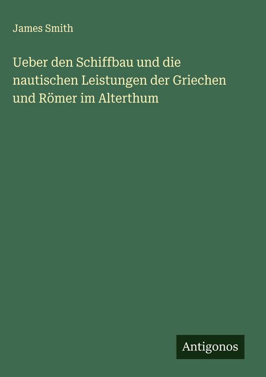 Produktbild: Ueber den Schiffbau und die nautischen Leistungen der Griechen und R&ouml;mer im Alterthum