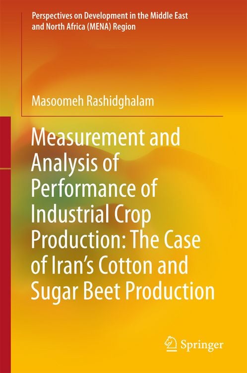 Produktbild: Measurement and Analysis of Performance of Industrial Crop Production: The Case of Iran&rsquo;s Cotton and Sugar Beet Production