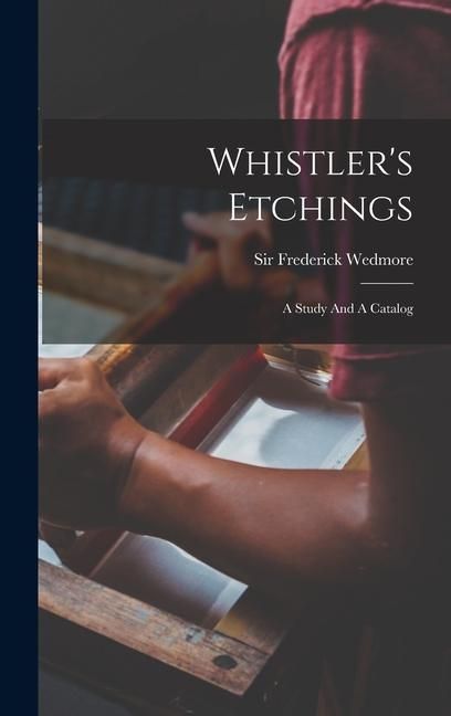 Produktbild: Whistler's Etchings: A Study And A Catalog