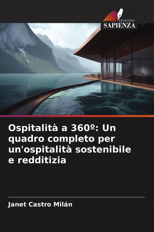 Produktbild: Ospitalit&agrave; a 360&ordm;: Un quadro completo per un'ospitalit&agrave; sostenibile e redditizia