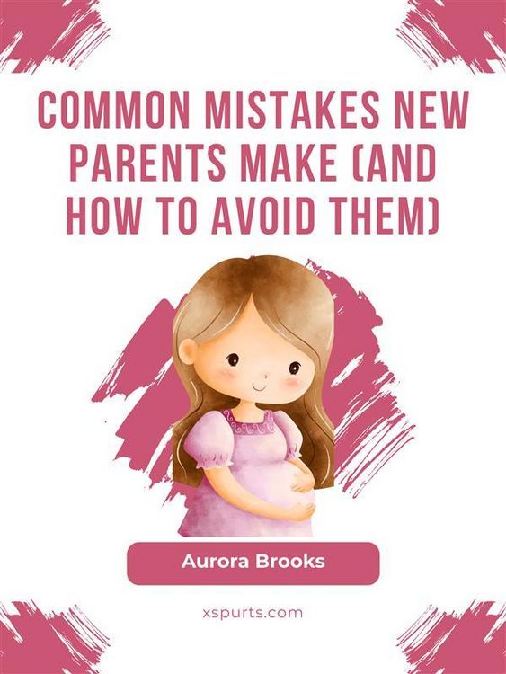 Produktbild: Common Mistakes New Parents Make (And How to Avoid Them)