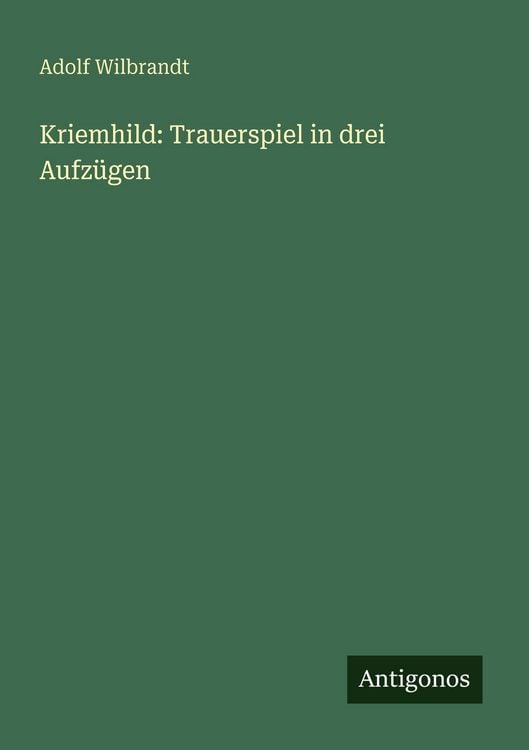 Produktbild: Kriemhild: Trauerspiel in drei Aufz&uuml;gen