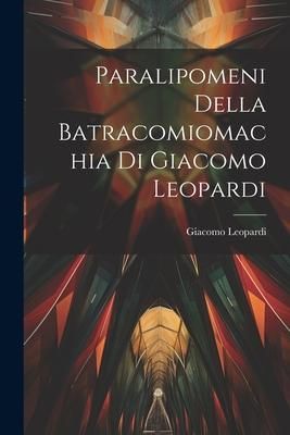 Produktbild: Paralipomeni della Batracomiomachia di Giacomo Leopardi