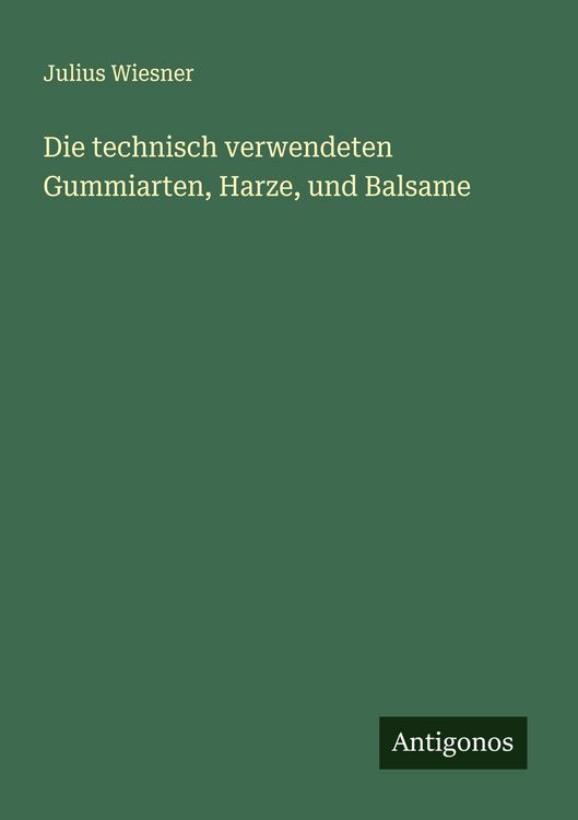 Produktbild: Die technisch verwendeten Gummiarten, Harze, und Balsame