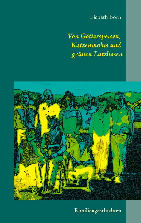 Produktbild: Von G&ouml;tterspeisen, Katzenmakis und gr&uuml;nen Latzhosen