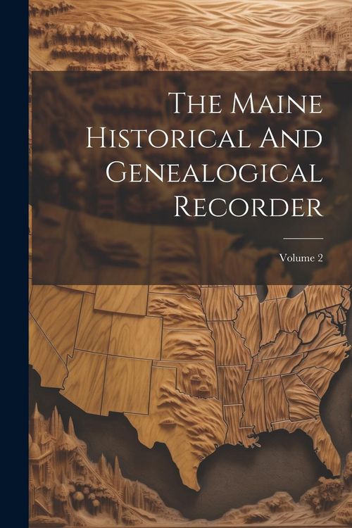 Produktbild: The Maine Historical And Genealogical Recorder; Volume 2