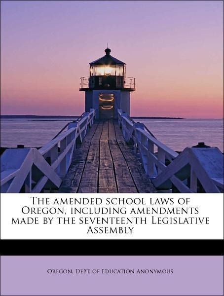 Produktbild: Anonymous, O: Amended school laws of Oregon, including amend