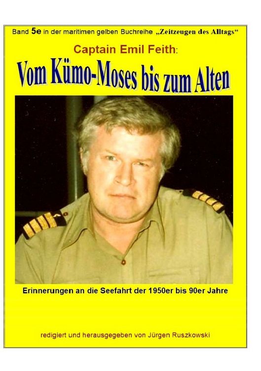 Produktbild: Maritime gelbe Reihe bei J&uuml;rgen Ruszkowski / Vom K&uuml;mo-&sbquo;Moses&rsquo; bis zum &sbquo;Alten&rsquo; - Erinnerungen an die Seefahrt der 1950er bis 90er Jahre