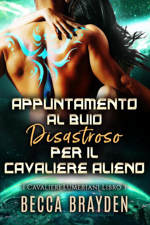 Produktbild: Appuntamento al buio disastroso per il cavaliere alieno (I Cavalieri Lumeriani, #3)