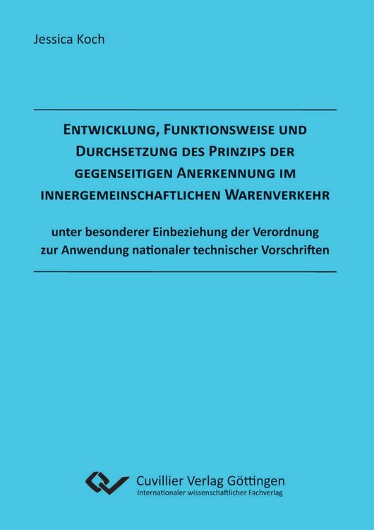 Produktbild: Entwicklung, Funktionsweise und Durchsetzung des Prinzips der gegenseitigen Anerkennung im innergemeinschaftlichen Warenverkehr unter besonderer Einbeziehung der Verordnung zur Anwendung nationaler technischer Vorschriften