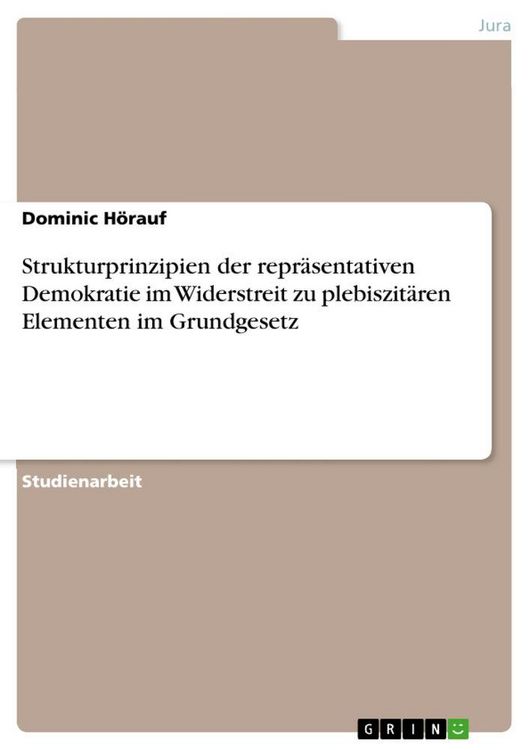 Produktbild: Strukturprinzipien der repr&auml;sentativen Demokratie im Widerstreit zu plebiszit&auml;ren Elementen im Grundgesetz