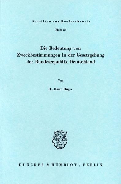 Produktbild: Die Bedeutung von Zweckbestimmungen in der Gesetzgebung der Bundesrepublik Deutschland.