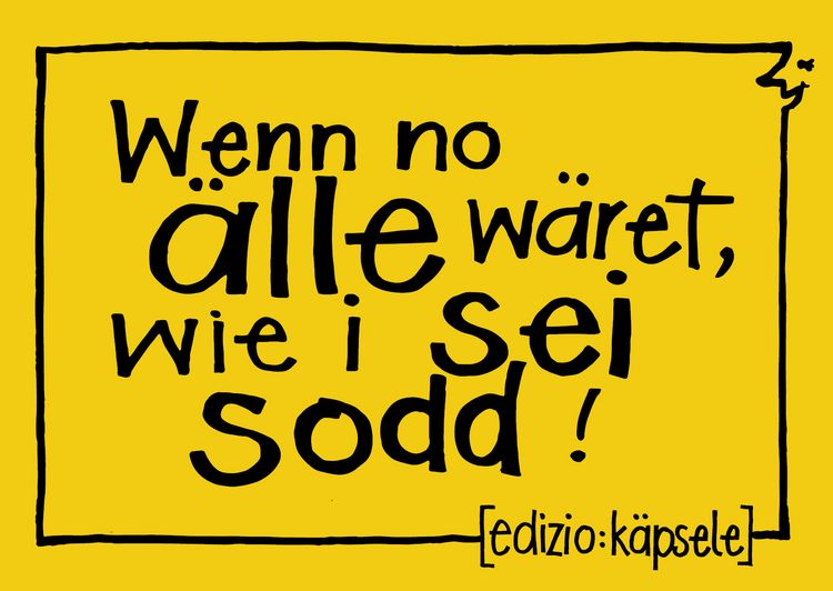 Produktbild: Wenn no &auml;lle w&auml;ret, wie i sei sodd!