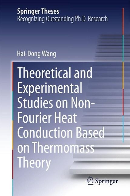 Produktbild: Theoretical and Experimental Studies on Non-Fourier Heat Conduction Based on Thermomass Theory