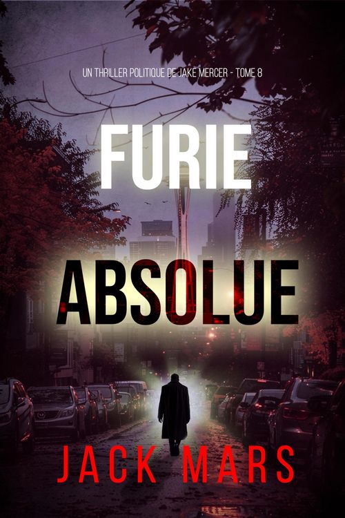 Produktbild: Furie absolue (Un thriller politique de Jake Mercer - Tome 8)