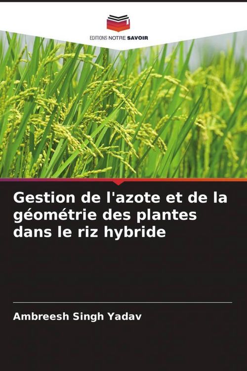 Produktbild: Gestion de l'azote et de la g&eacute;om&eacute;trie des plantes dans le riz hybride