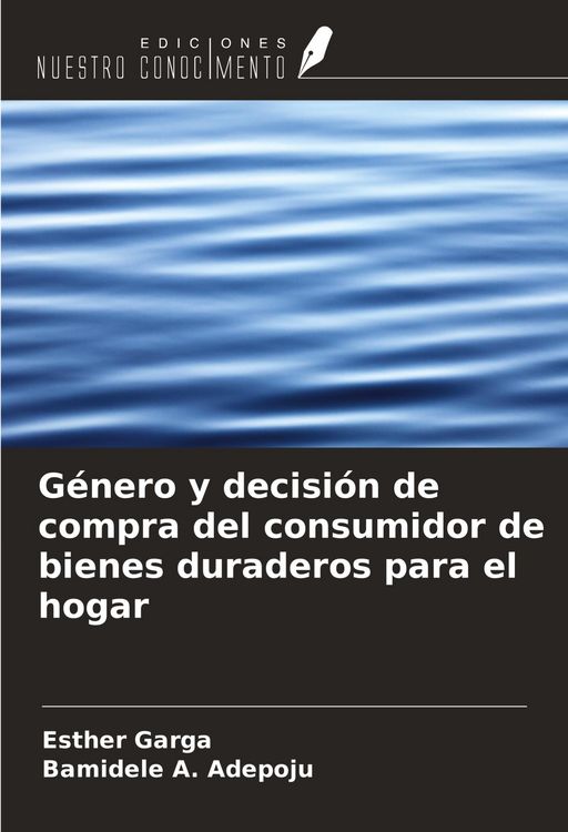 Produktbild: G&eacute;nero y decisi&oacute;n de compra del consumidor de bienes duraderos para el hogar