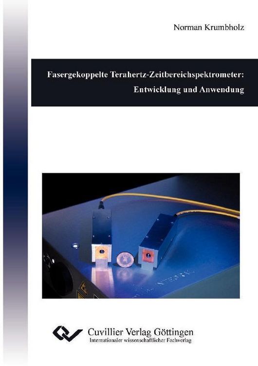 Produktbild: Fasergekoppelte Terahertz-Zeitbereichspektrometer: Entwicklung und Anwendung