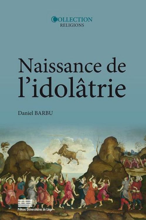 Produktbild: Naissance de l'id&ocirc;latrie : image, identit&eacute;, religion