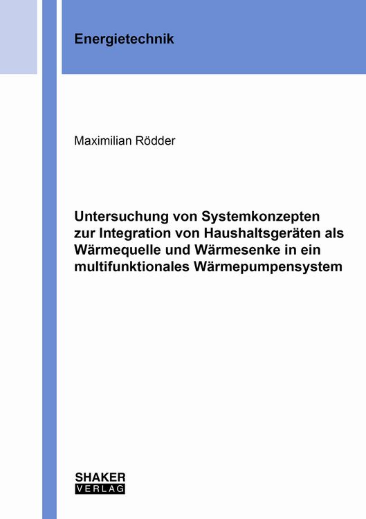 Produktbild: Untersuchung von Systemkonzepten zur Integration von Haushaltsger&auml;ten als W&auml;rmequelle und W&auml;rmesenke in ein multifunktionales W&auml;rmepumpensystem