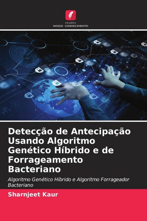Produktbild: Detec&ccedil;&atilde;o de Antecipa&ccedil;&atilde;o Usando Algoritmo Gen&eacute;tico H&iacute;brido e de Forrageamento Bacteriano