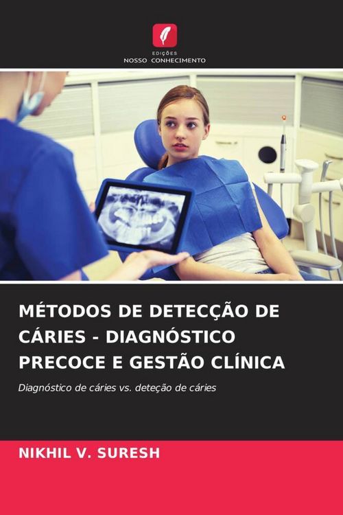 Produktbild: M&eacute;todos De Detec&ccedil;&atilde;o De C&aacute;ries - Diagn&oacute;stico Precoce E Gest&atilde;o Cl&iacute;nica