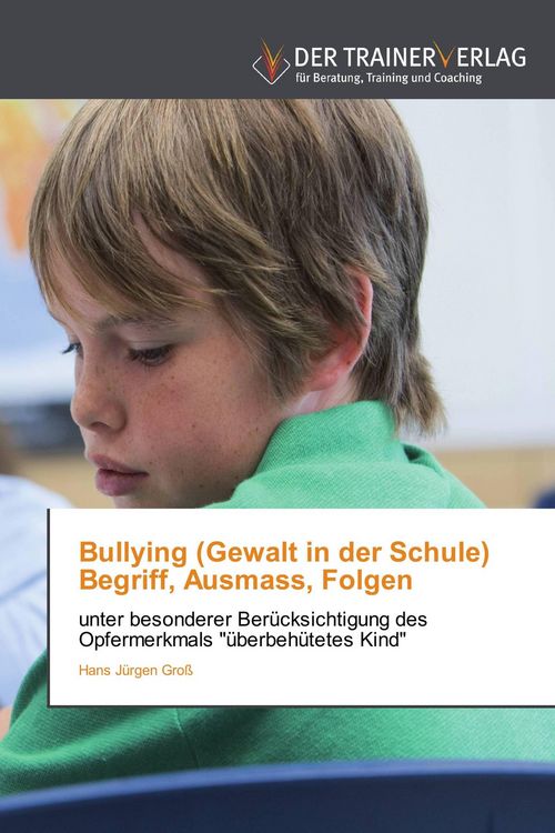 Produktbild: Bullying (Gewalt in der Schule) Begriff, Ausmass, Folgen