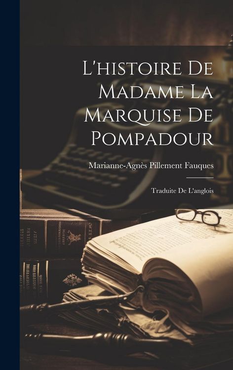 Produktbild: L'histoire De Madame La Marquise De Pompadour: Traduite De L'anglois