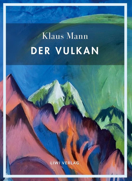 Produktbild: Klaus Mann: Der Vulkan. Vollst&auml;ndige Neuausgabe