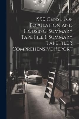 Produktbild: 1990 Census of Population and Housing: Summary Tape File 1, Summary Tape File 3 Comprehensive Report: 1994