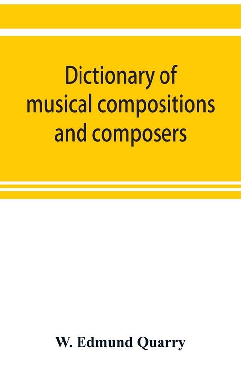 Produktbild: Dictionary of musical compositions and composers, with a copious bibliography