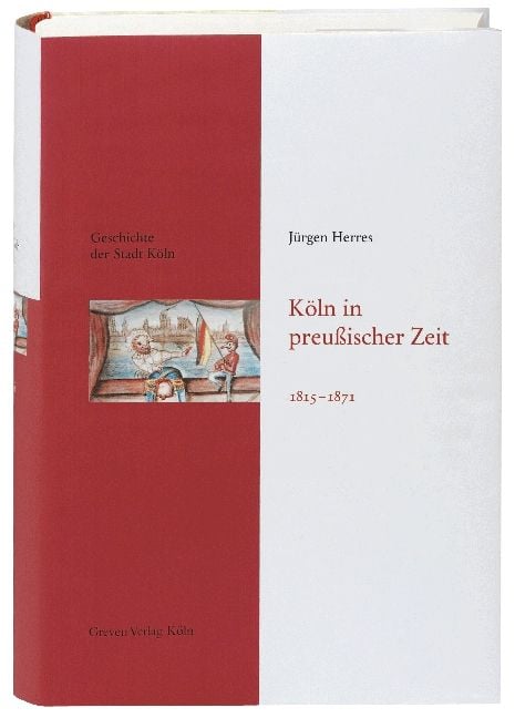 Bild vom Artikel Köln in preußischer Zeit 1815-1871 vom Autor Jürgen Herres