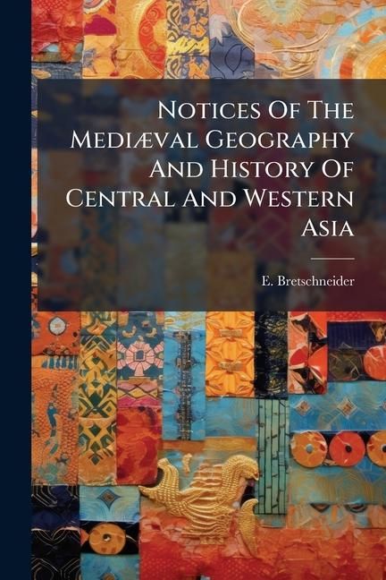 Produktbild: Notices Of The Medi&Atilde;]val Geography And History Of Central And Western Asia