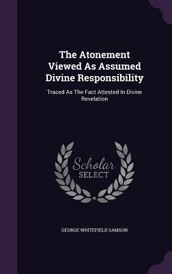 Produktbild: The Atonement Viewed As Assumed Divine Responsibility