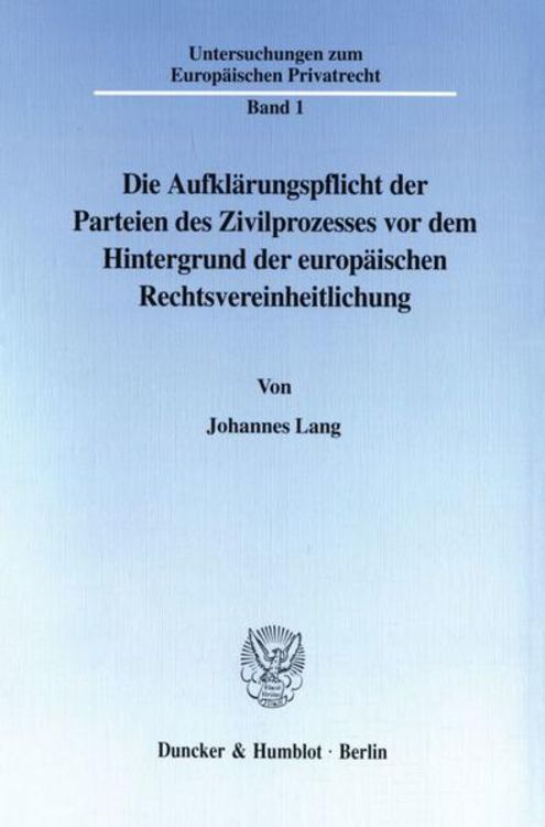 Produktbild: Die Aufkl&auml;rungspflicht der Parteien des Zivilprozesses vor dem Hintergrund der europ&auml;ischen Rechtsvereinheitlichung.