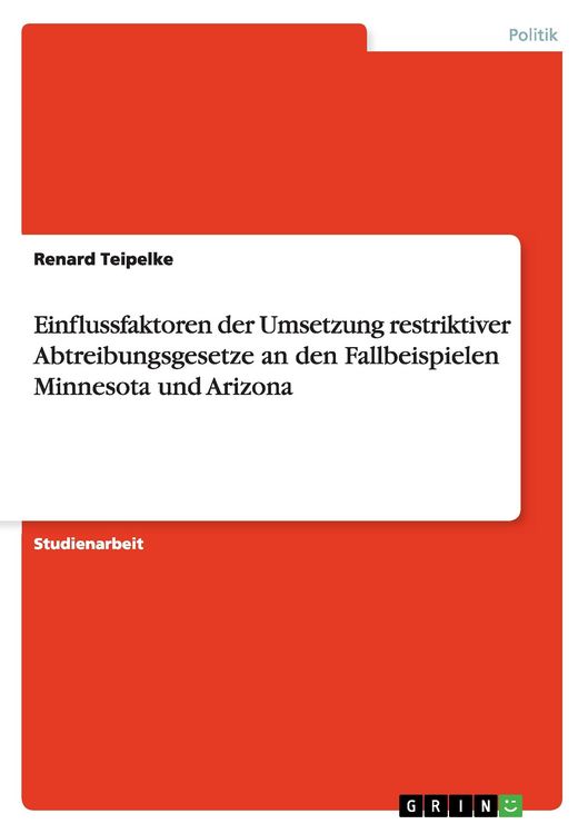 Produktbild: Einflussfaktoren der Umsetzung restriktiver Abtreibungsgesetze an den Fallbeispielen Minnesota und Arizona