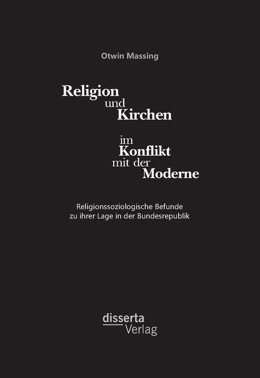 Produktbild: Religion und Kirchen im Konflikt mit der Moderne: Religionssoziologische Befunde zu ihrer Lage in der Bundesrepublik