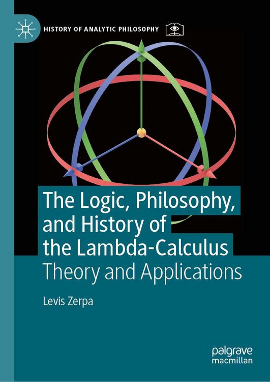 Produktbild: The Logic, Philosophy, and History of the Lambda-Calculus