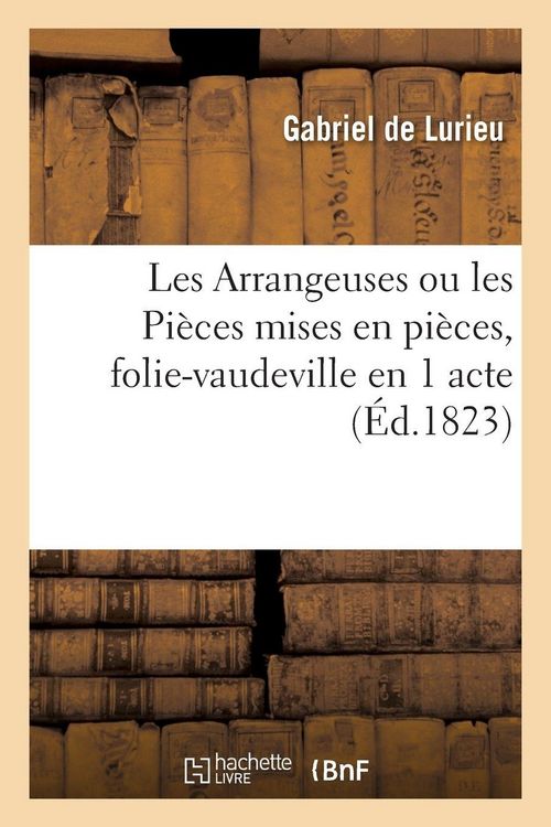 Produktbild: Les Arrangeuses, ou les Pi&egrave;ces mises en pi&egrave;ces, folie-vaudeville en 1 acte
