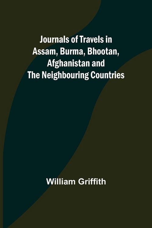 Produktbild: Journals of Travels in Assam, Burma, Bhootan, Afghanistan and the Neighbouring Countries