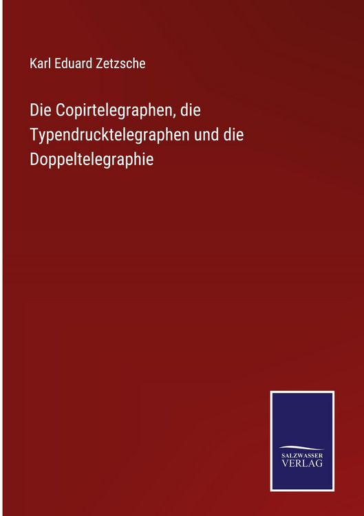Produktbild: Die Copirtelegraphen, die Typendrucktelegraphen und die Doppeltelegraphie