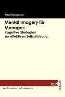 Produktbild: Mental Imagery f&uuml;r Manager: Kognitive Strategien zur effektiven Selbstf&uuml;hrung