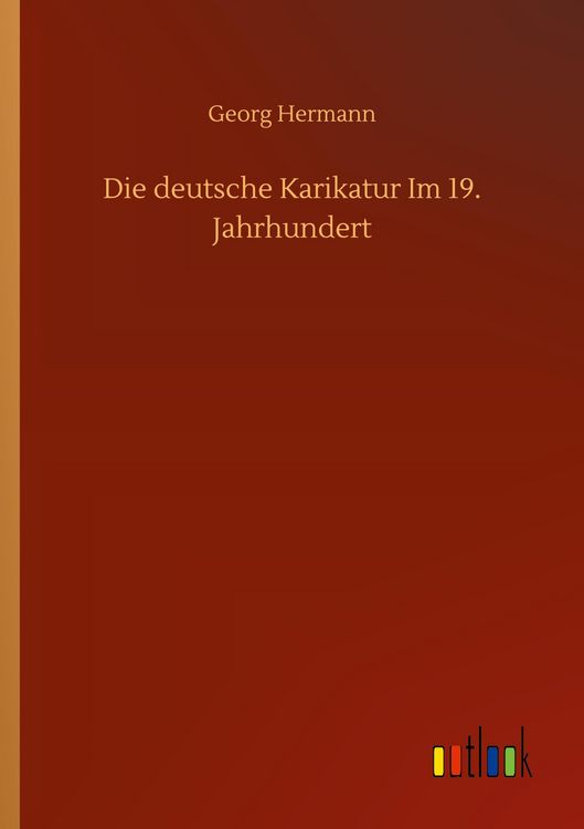 Produktbild: Die deutsche Karikatur Im 19. Jahrhundert