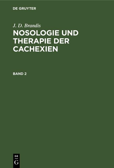 Produktbild: J. D. Brandis: Nosologie und Therapie der Cachexien. Band 2