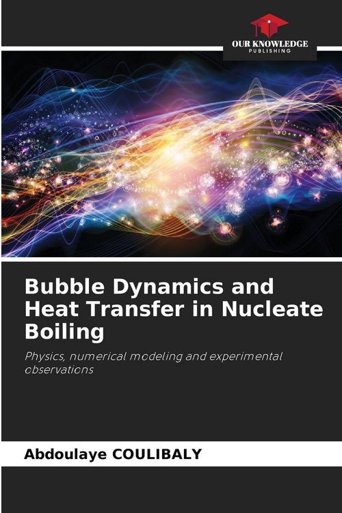 "Bubble Dynamics and Heat Transfer in Nucleate Boiling" auf Englisch kaufen