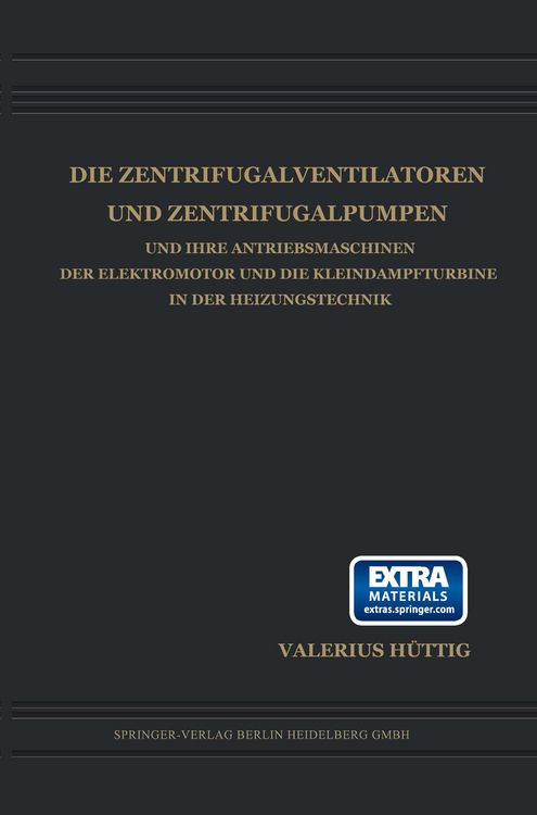 Produktbild: Die Zentrifugalventilatoren und Zentrifugalpumpen und Ihre Antriebsmaschinen der Elektromotor und die Kleindampfturbine in der Heizungstechnik