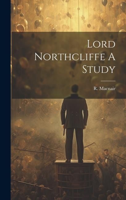 Produktbild: Lord Northcliffe A Study