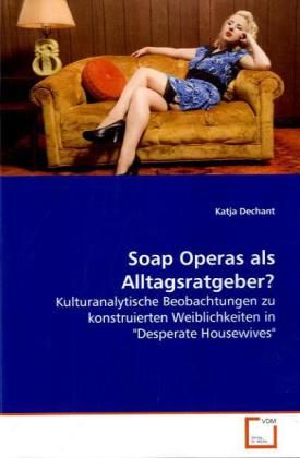 Produktbild: Dechant, K: Soap Operas als Alltagsratgeber?